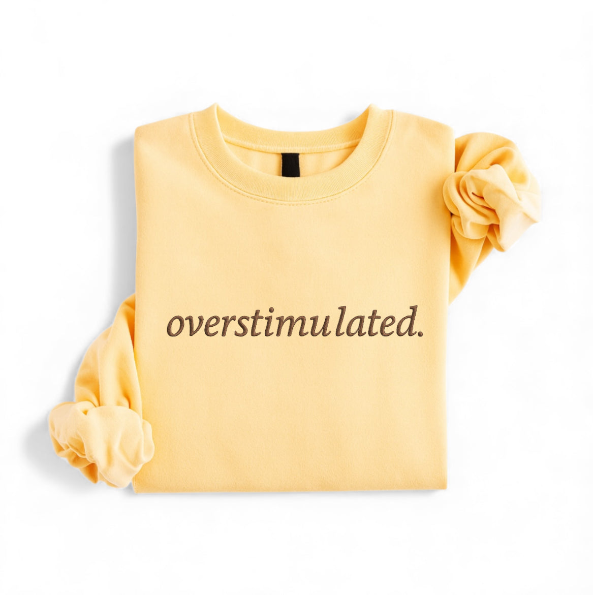Embroidered Overstimulated Sweatshirt – Minimalist Embroidery