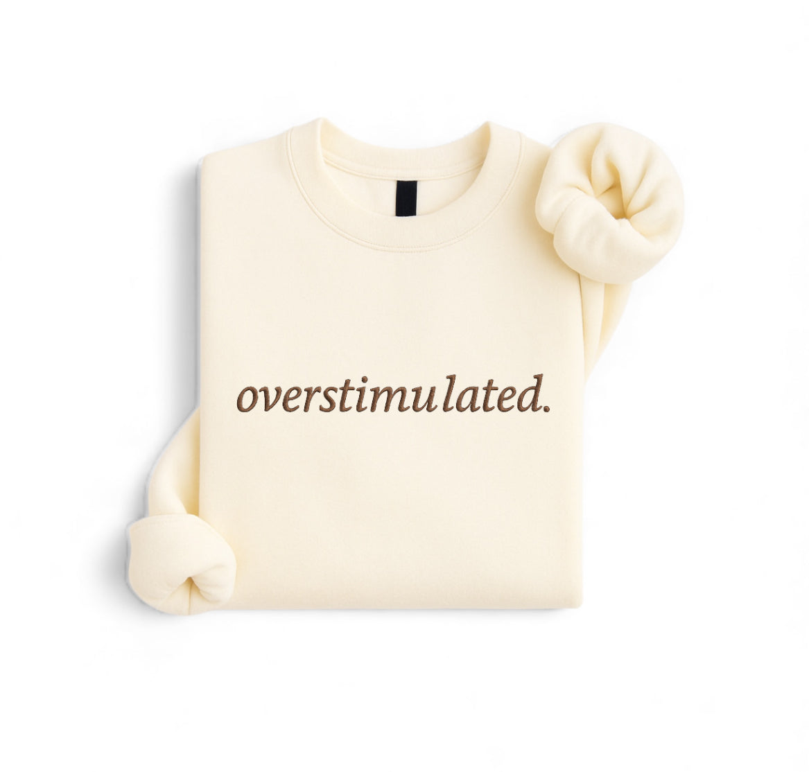 Embroidered Overstimulated Sweatshirt – Minimalist Embroidery