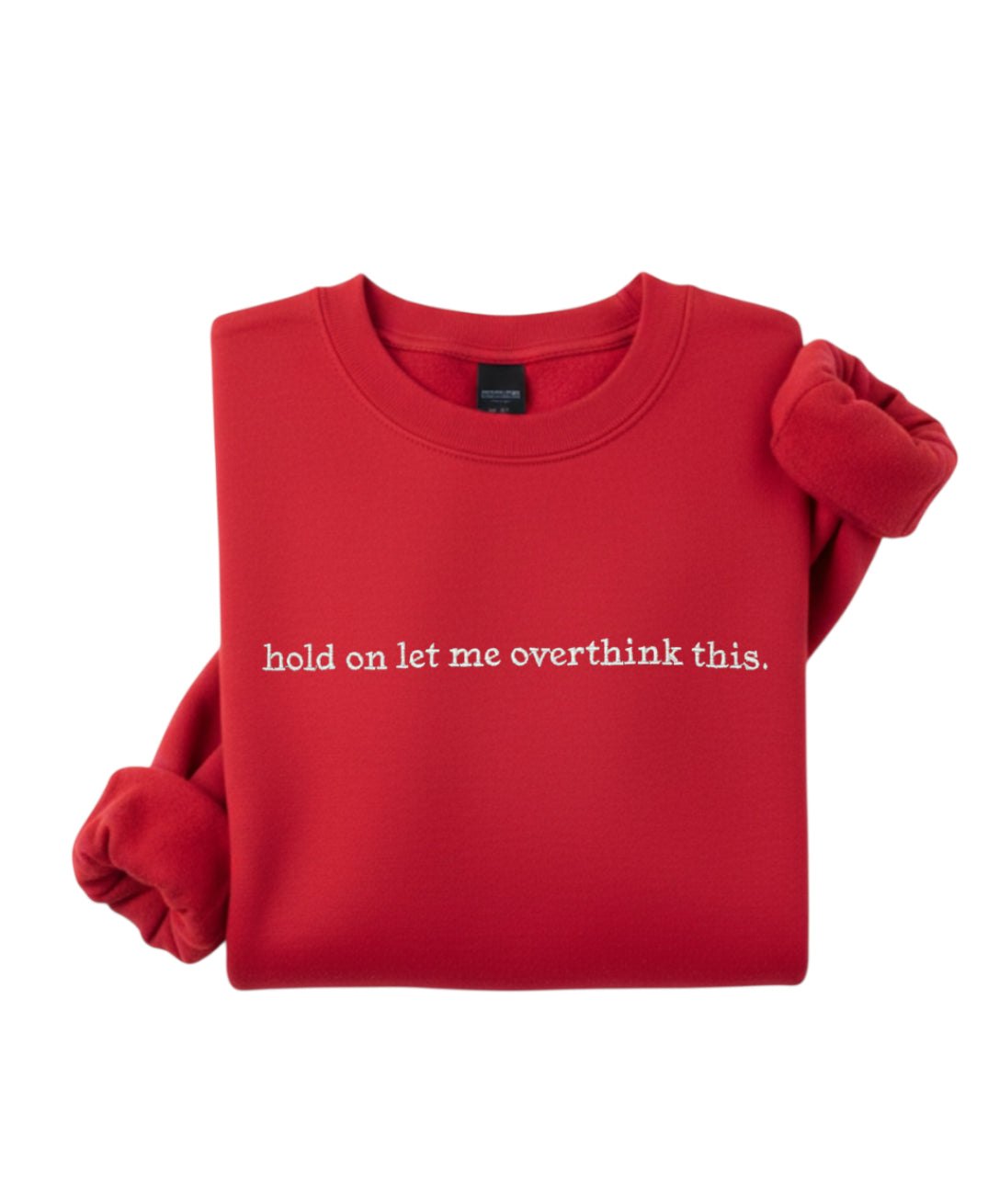 Embroidered Hold On Let Me Overthink This Sweatshirt, Humor Mental Health Shirt